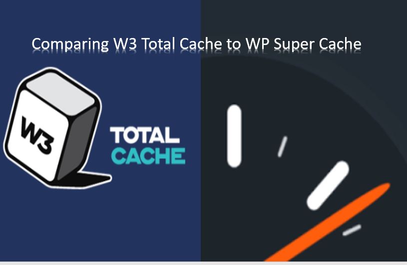 Comparing W3 Total Cache to WP Super Cache