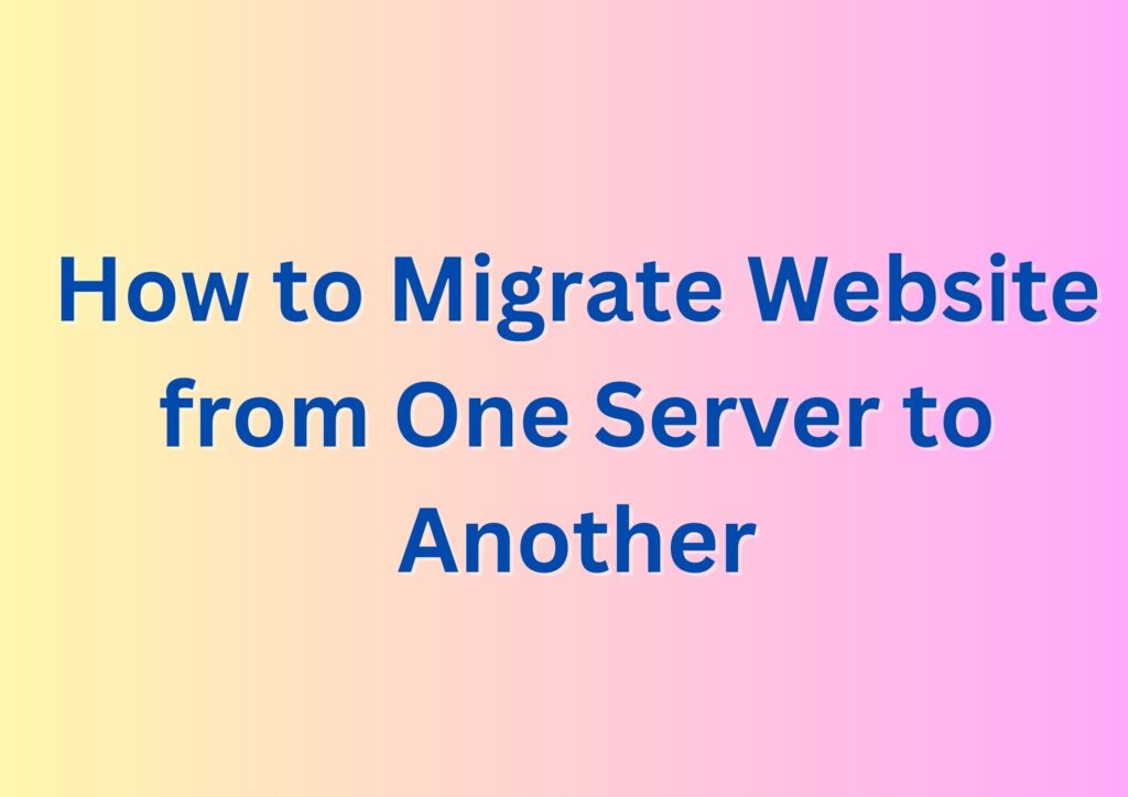 How to Migrate a Website from One Server to Another